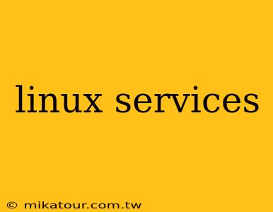 linux services