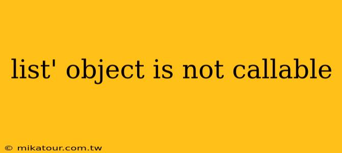 list' object is not callable