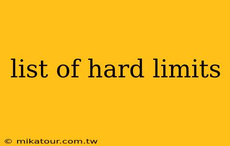 list of hard limits