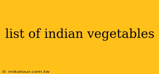 list of indian vegetables