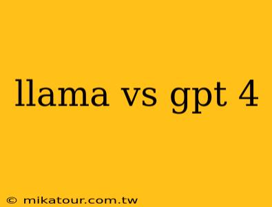 llama vs gpt 4