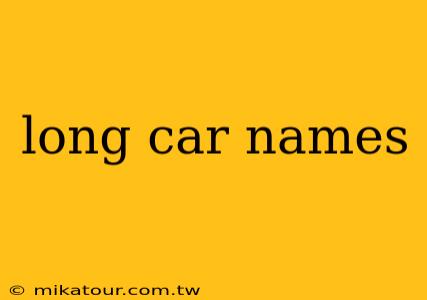 long car names