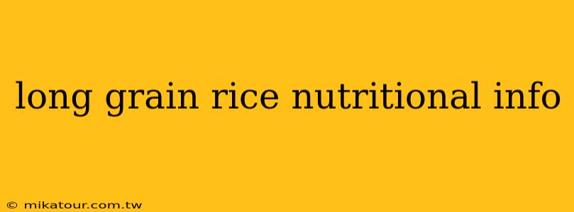 long grain rice nutritional info