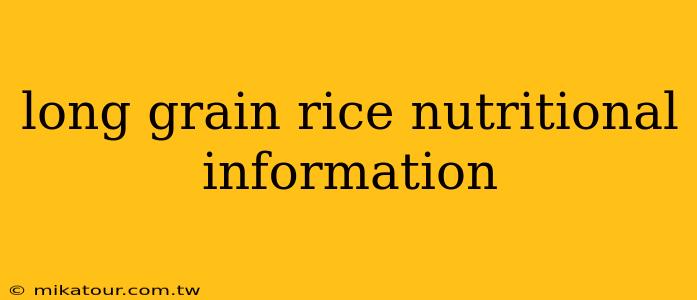 long grain rice nutritional information