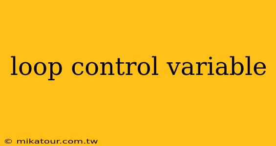 loop control variable