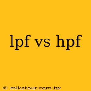 lpf vs hpf