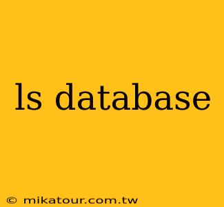 ls database