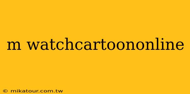 m watchcartoononline