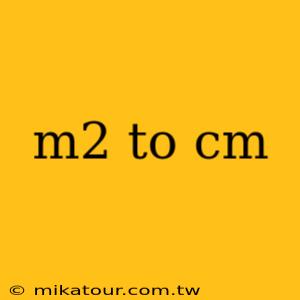 m2 to cm