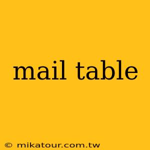 mail table