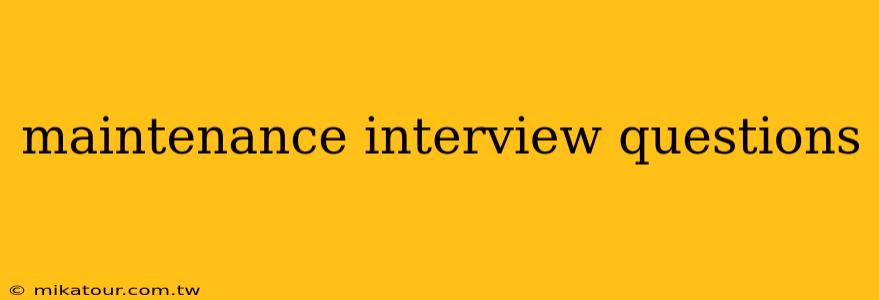 maintenance interview questions