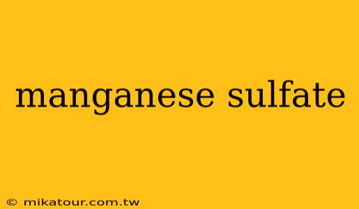 manganese sulfate