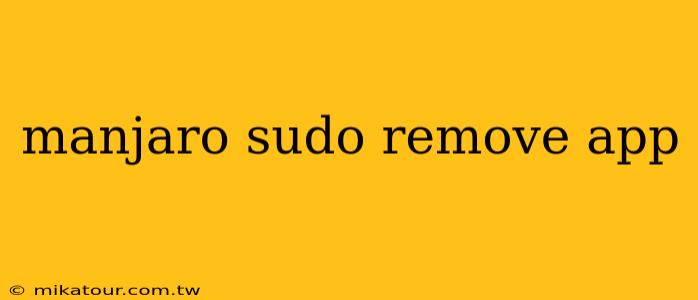 manjaro sudo remove app