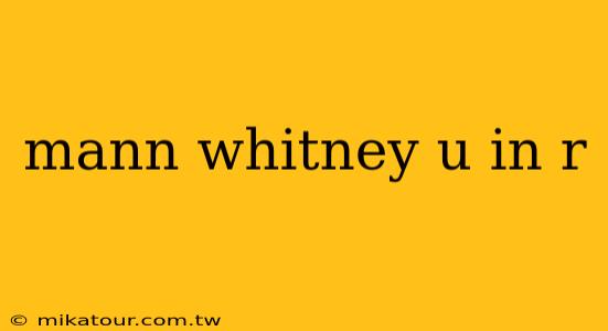 mann whitney u in r