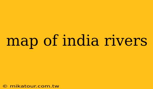 map of india rivers