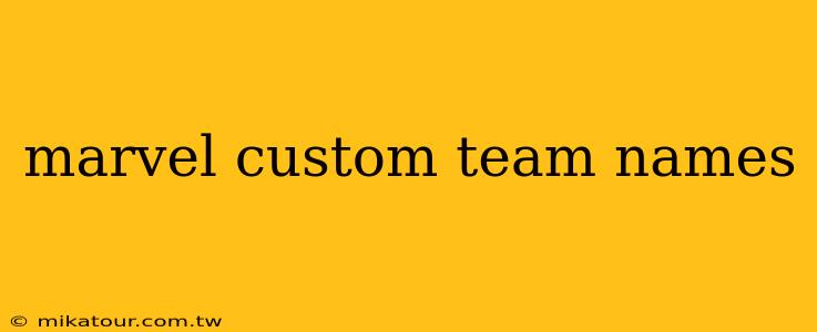 marvel custom team names