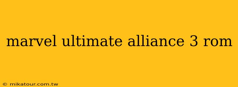 marvel ultimate alliance 3 rom