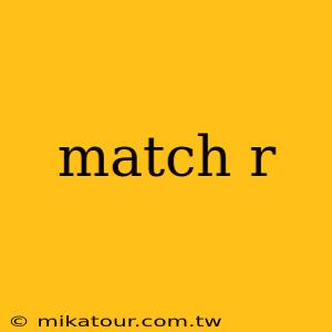 match r