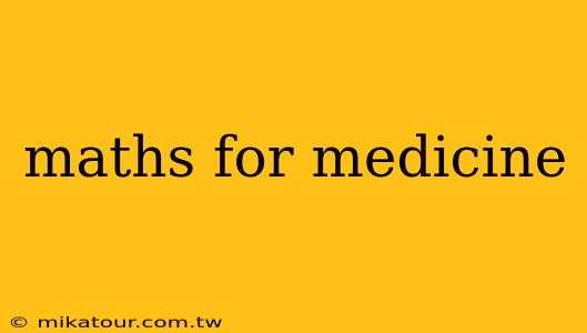 maths for medicine