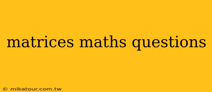 matrices maths questions