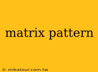 matrix pattern