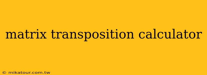 matrix transposition calculator