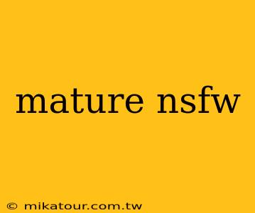 mature nsfw