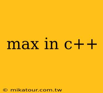 max in c++