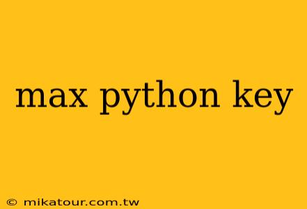 max python key