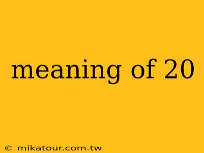 meaning of 20