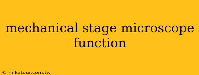 mechanical stage microscope function