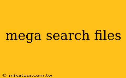 mega search files