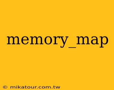 memory_map