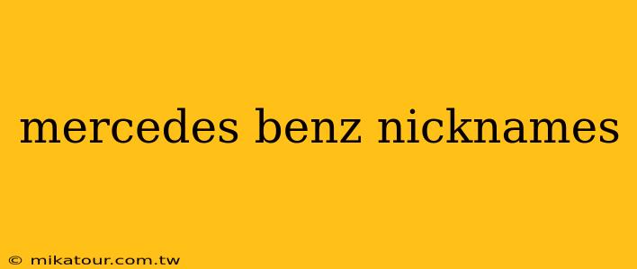 mercedes benz nicknames