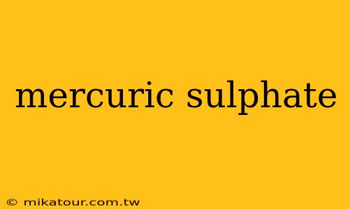 mercuric sulphate