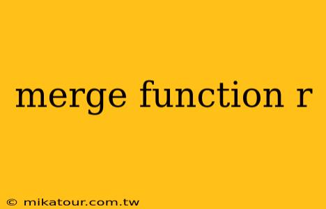 merge function r