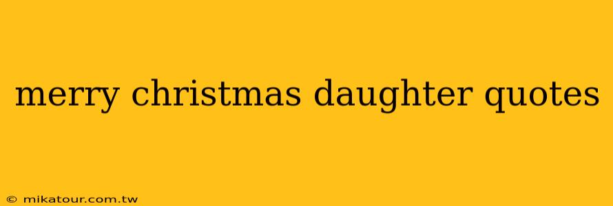 merry christmas daughter quotes