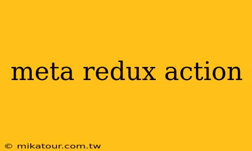 meta redux action