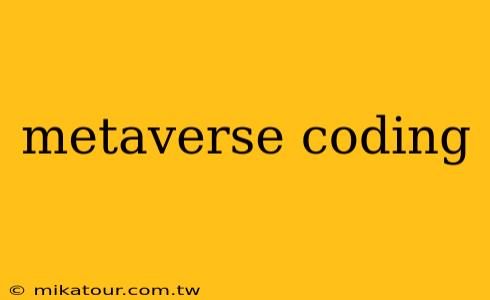 metaverse coding