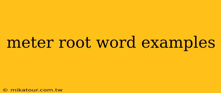 meter root word examples