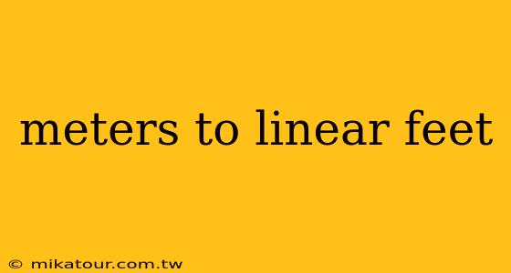 meters to linear feet