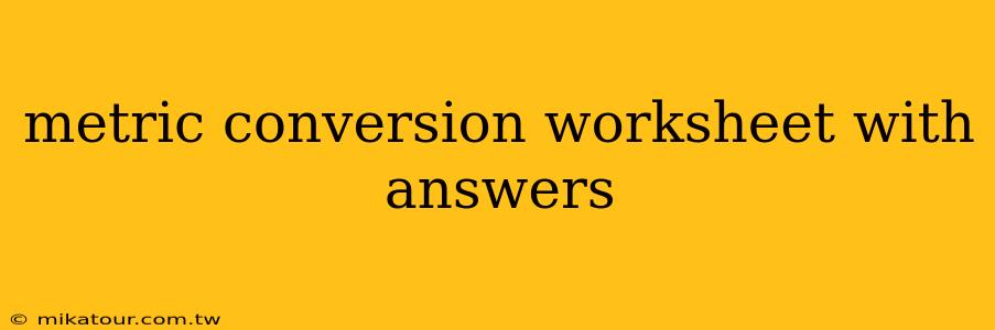 metric conversion worksheet with answers