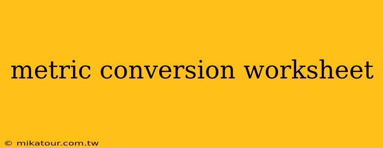 metric conversion worksheet