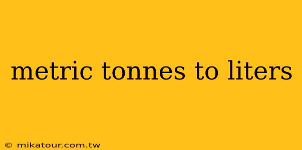 metric tonnes to liters