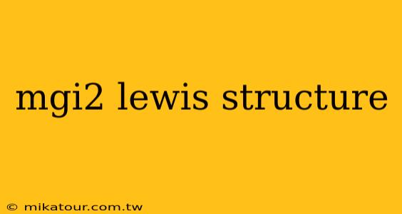 mgi2 lewis structure