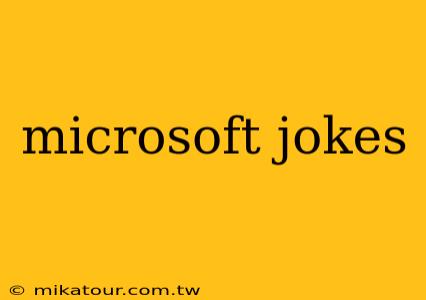 microsoft jokes