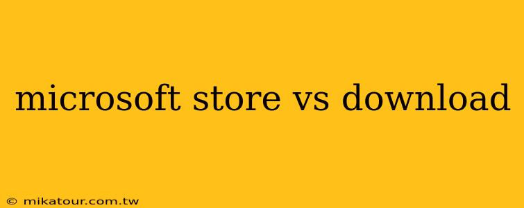 microsoft store vs download