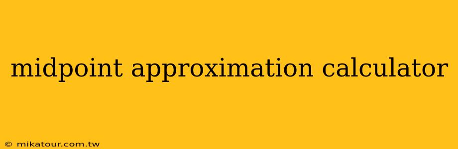 midpoint approximation calculator