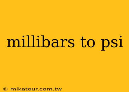 millibars to psi