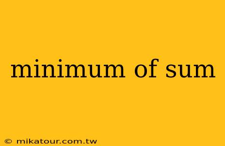 minimum of sum